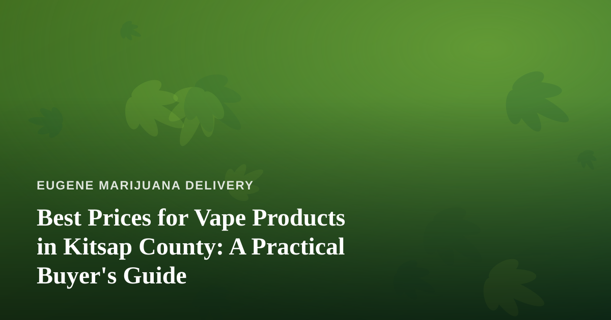 Best Prices for Vape Products in Kitsap County: A Practical Buyer’s Guide