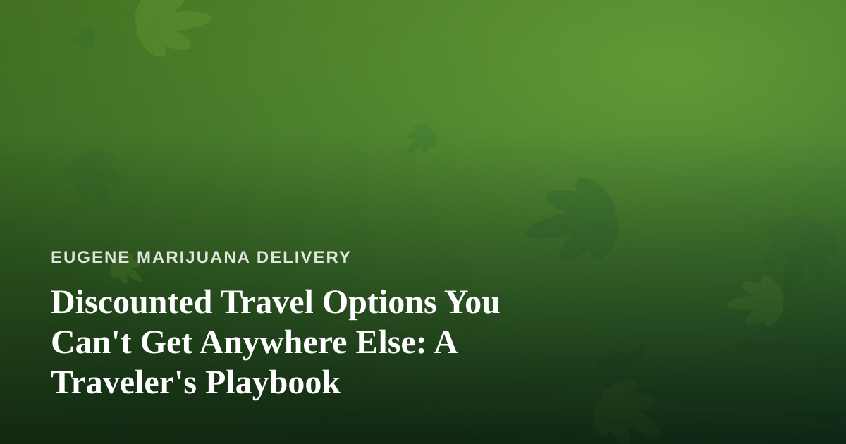 Discounted Travel Options You Can’t Get Anywhere Else: A Traveler’s Playbook