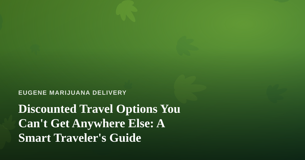 Discounted Travel Options You Can’t Get Anywhere Else: A Smart Traveler’s Guide