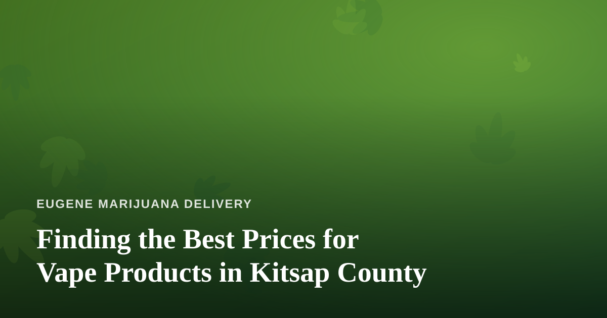 Finding the Best Prices for Vape Products in Kitsap County