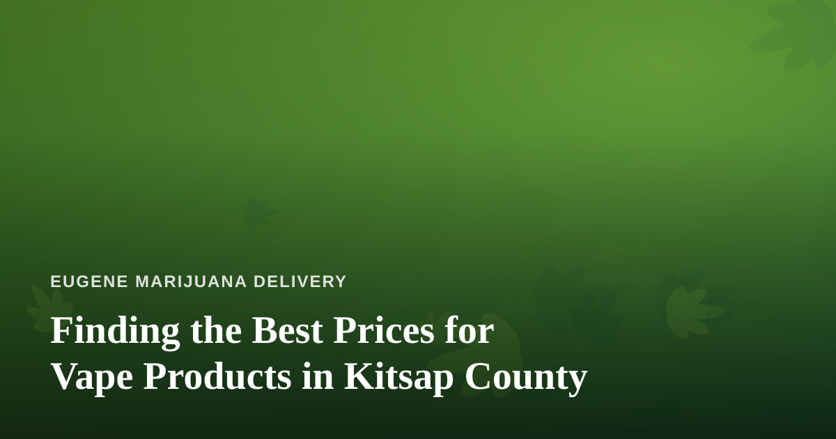Finding the Best Prices for Vape Products in Kitsap County