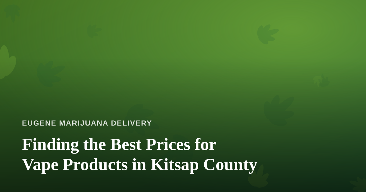 Finding the Best Prices for Vape Products in Kitsap County