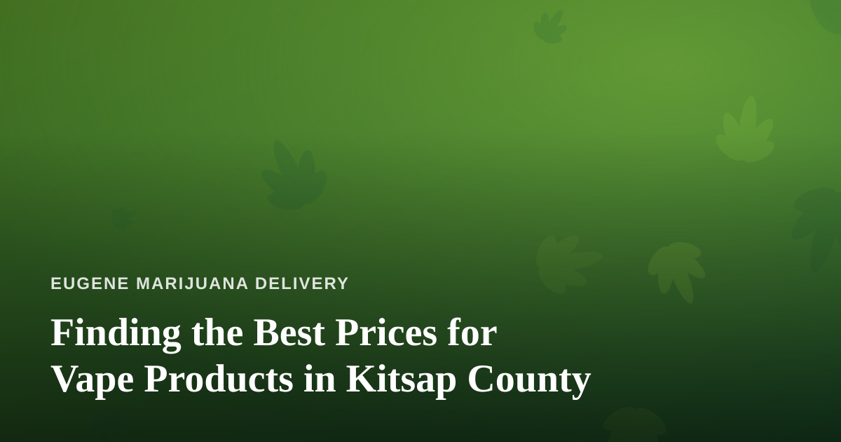 Finding the Best Prices for Vape Products in Kitsap County