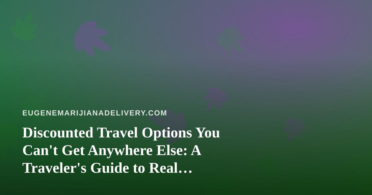 Discounted Travel Options You Can’t Get Anywhere Else: A Traveler’s Guide to Real Savings