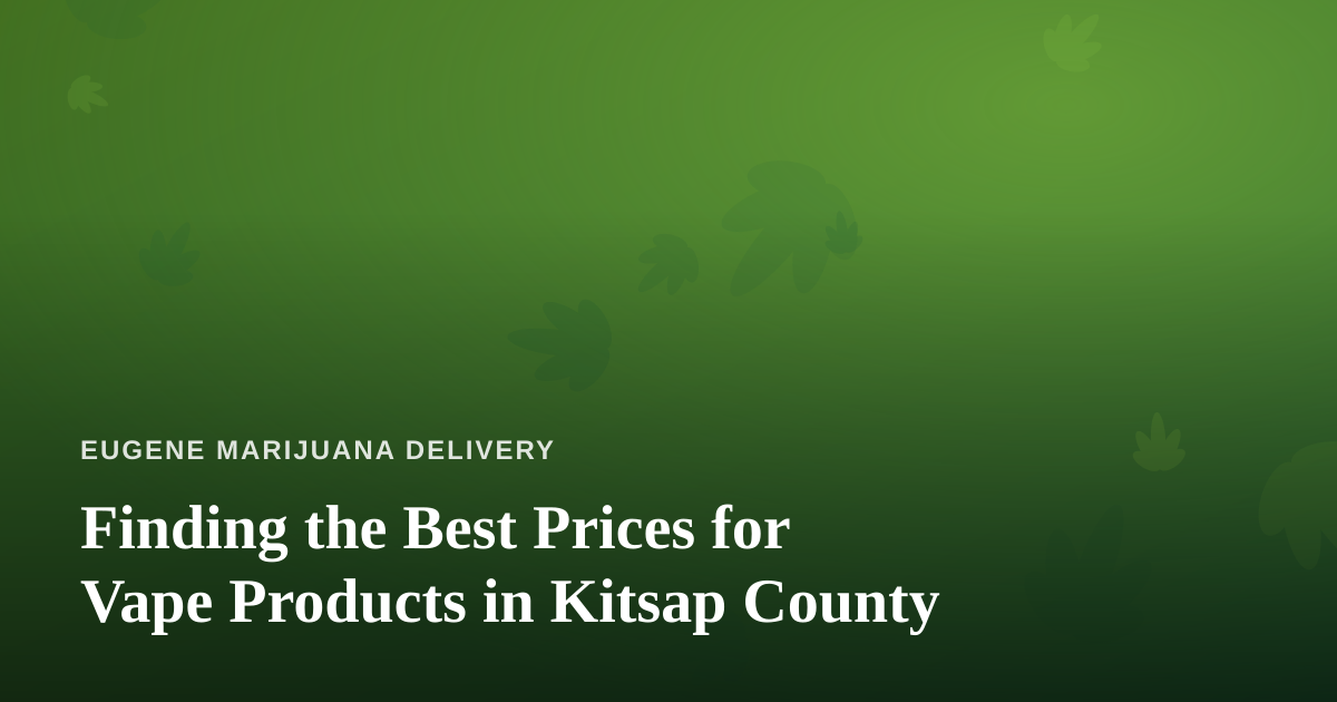 Finding the Best Prices for Vape Products in Kitsap County