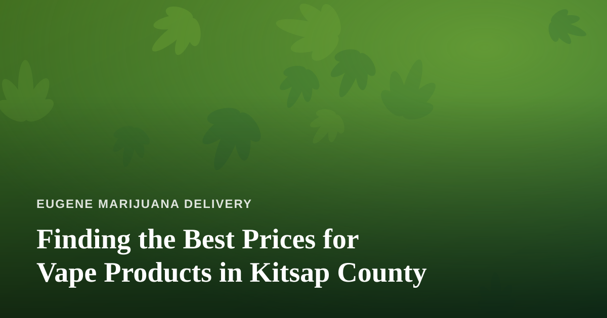 Finding the Best Prices for Vape Products in Kitsap County