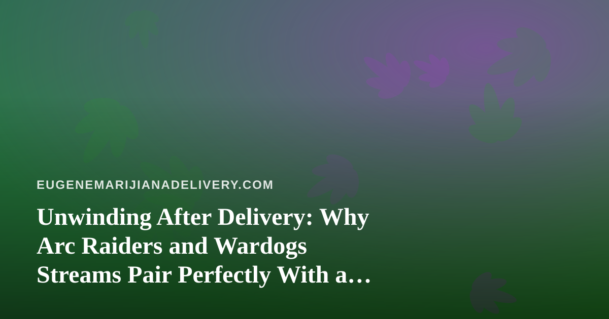 Unwinding After Delivery: Why Arc Raiders and Wardogs Streams Pair Perfectly With a Quiet Evening