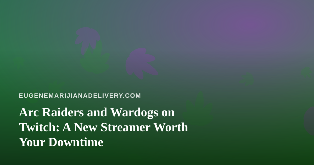 Arc Raiders and Wardogs on Twitch: A New Streamer Worth Your Downtime