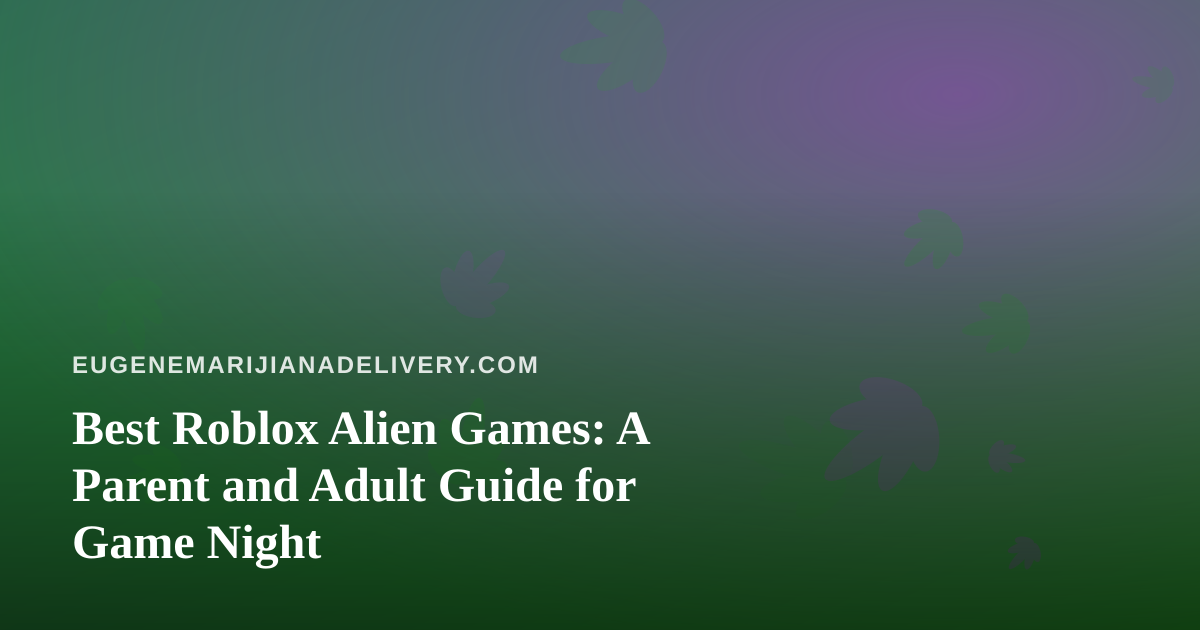Best Roblox Alien Games: A Parent and Adult Guide for Game Night