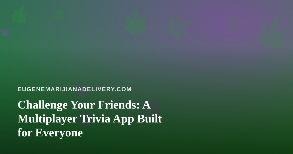 Challenge Your Friends: A Multiplayer Trivia App Built for Everyone