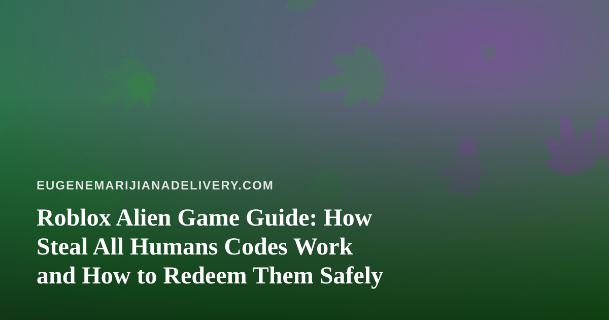 Roblox Alien Game Guide: How Steal All Humans Codes Work and How to Redeem Them Safely