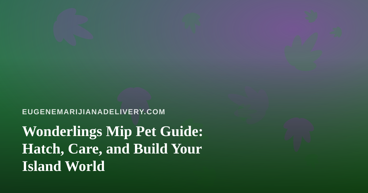 Wonderlings Mip Pet Guide: Hatch, Care, and Build Your Island World